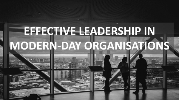 Effective leadership in modern-day organisations – ILM 5